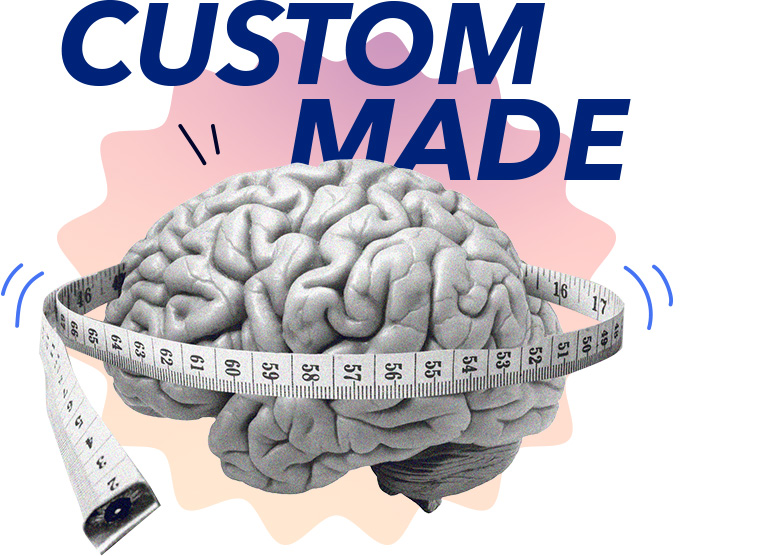 Graphic shows a brain with the message custom made