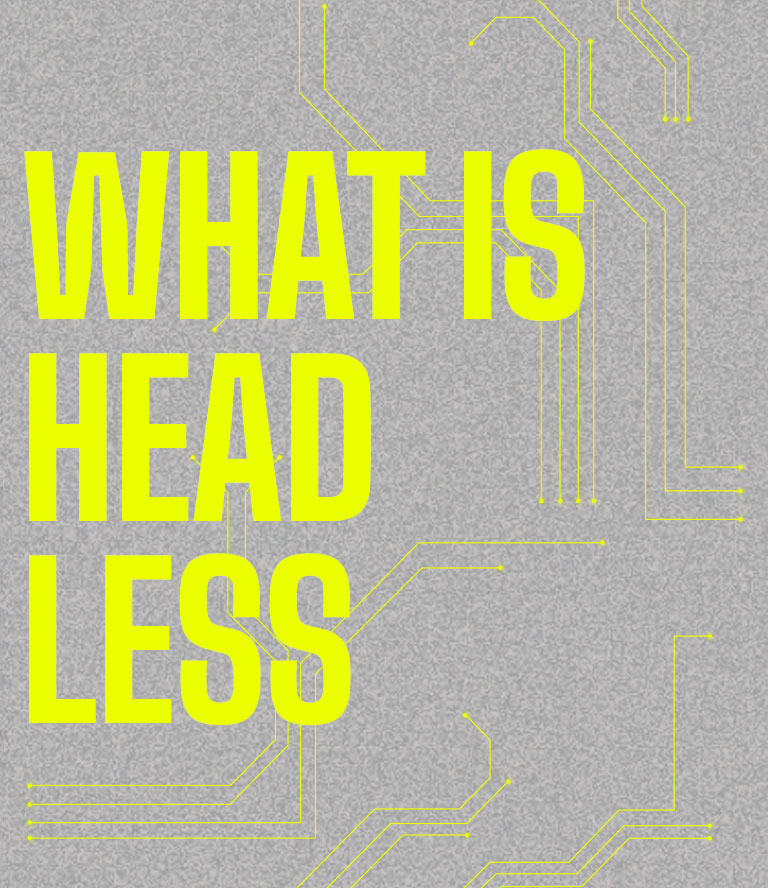 Neongelbe Schrift auf grauem Grund: What is headless?
