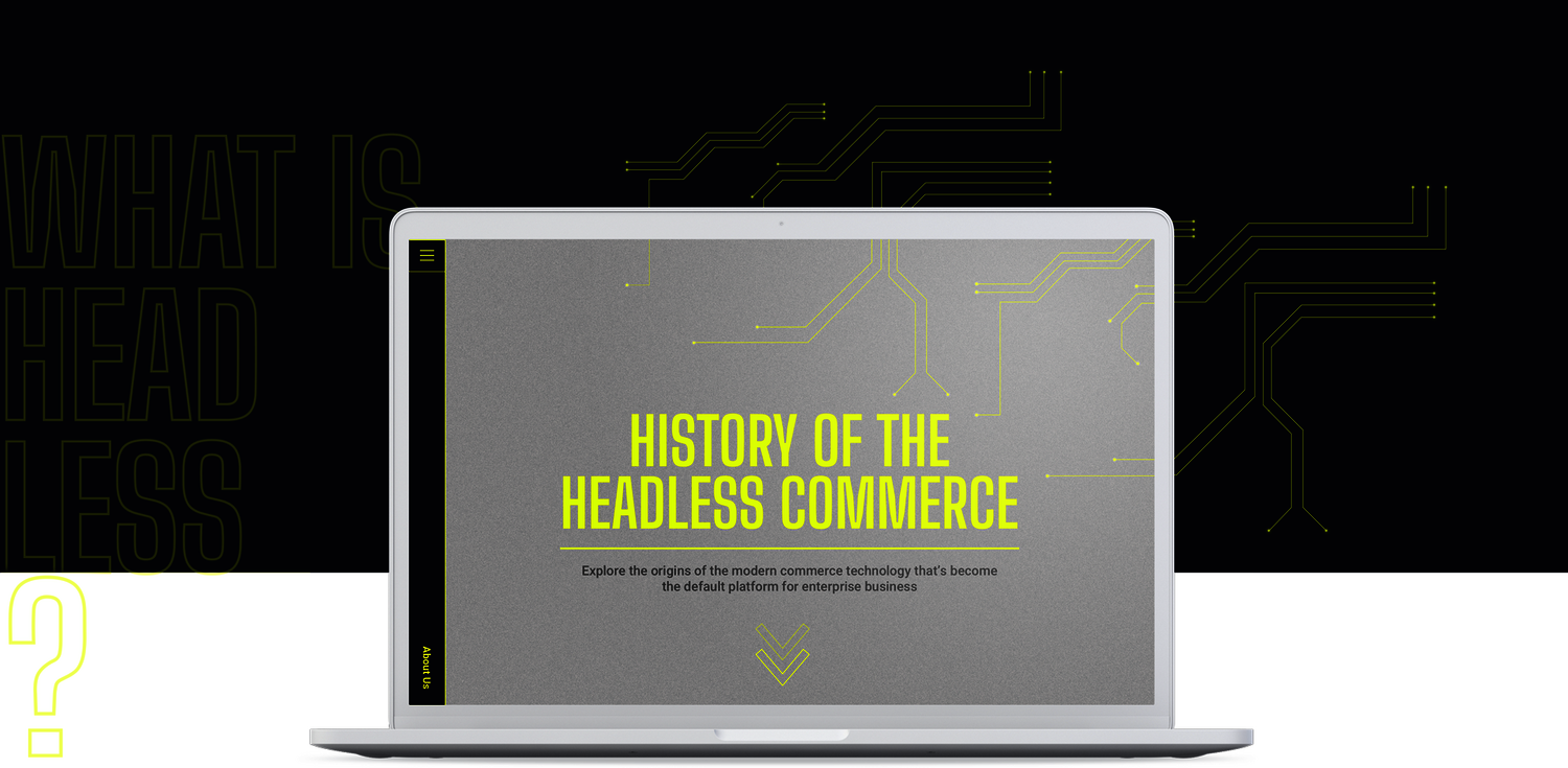 Zu sehen ist eine neongelbe Schrift auf grauem Grund, abgebildet auf einem Laptop: History of the Headless Commerce
